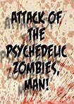 Attack of the Psychedelic Zombies, Man! (2015) Poster